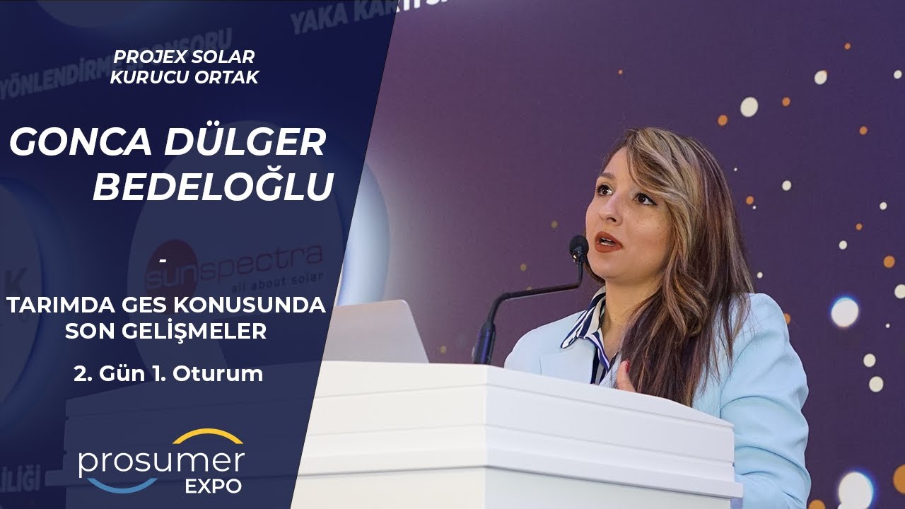 PROJEX SOLAR Kurucu Ortak Gonca DÜLGER BEDELOĞLU - Tarımda GES Konusunda Son Gelişmeler  - 2. Gün -